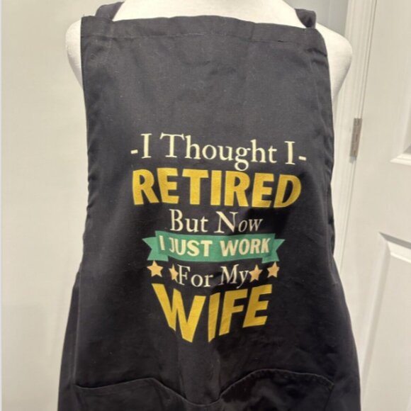 Funny Apron for Men “I THOUGHT I RETIRED BUT NOW I JUST WORK FOR MY WIFE” New! - Picture 1 of 3